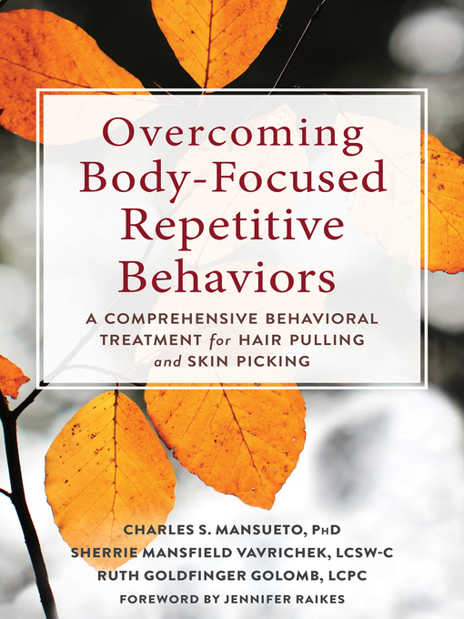 Title details for Overcoming Body-Focused Repetitive Behaviors by Charles S. Mansueto - Available